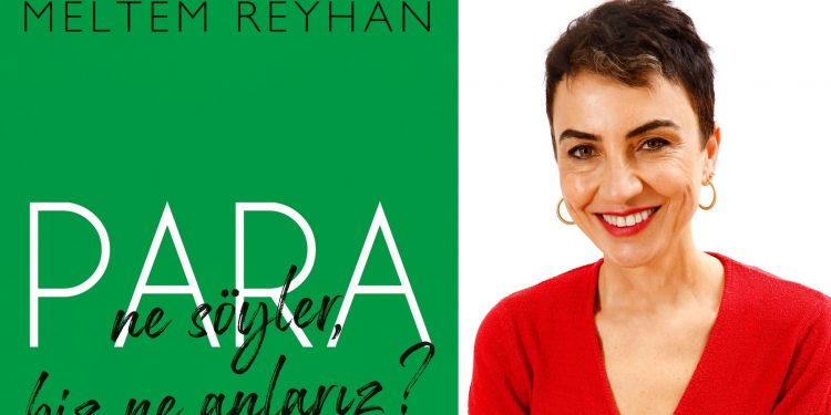 Meltem Reyhan’dan Yeni Kitap: “Para Ne Söyler Biz Ne Anlarız?”