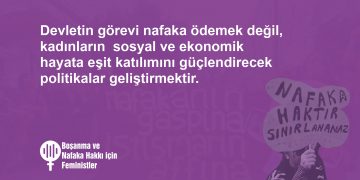 Toplumsal cinsiyet eşitliğine karşı bir iktidarın boşanma ve nafaka konularındaki düzenlemeleri kadınların lehine olamaz!