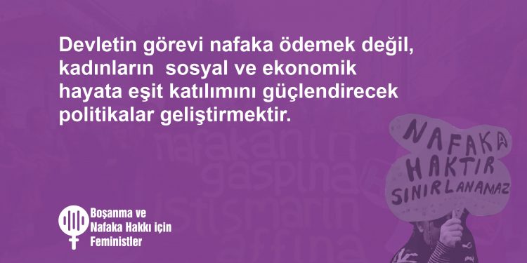 Toplumsal cinsiyet eşitliğine karşı bir iktidarın boşanma ve nafaka konularındaki düzenlemeleri kadınların lehine olamaz!