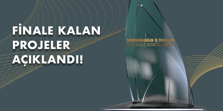 ‘Sürdürülebilir İş Ödülleri 2022’ Finale Kalan Projeler Açıklandı!