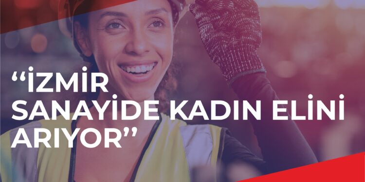 İş arayan kadınlar için büyük fırsat: Sanayide kadın istihdamını artıracak proje