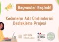 Kadınların adil üretimlerini destekleme projesi başvuruları başladı!