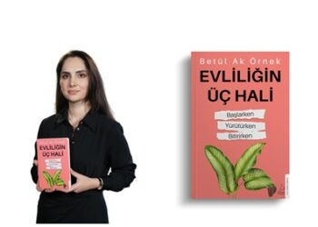 Betül Ak Örnek’ten “Evliliğin Üç Hali”
