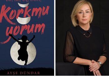 Ayşe Dündar : “Bir, İki, Üç, Dört, Korkmuyorum!”