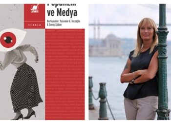 Prof. Dr. Yasemin Giritli İnceoğlu ve Savaş Çoban’dan “Popülizm ve medya”