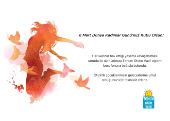 8 Mart Dünya Kadınlar Günü’nde otizmli çocukların eğitimine destek olun