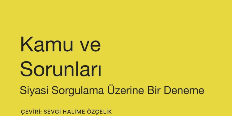 John Dewey ile demokrasinin kalbine bir yolculuk: Kamu ve Sorunları