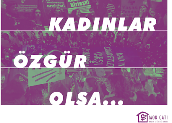 Mor Çatı : Feminist dayanışmamız dünyayı değiştiriyor