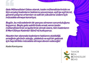 Gıda Mühendisleri Odası : “Kadın emeği görünür olsun, eşitlik güçlensin”