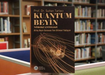 Prof. Dr. Sultan Tarlacı’nın “Kuantum Beyin – Nörokuantoloji” kitabı raflarda yerini aldı