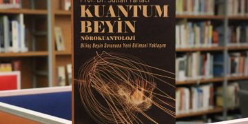 Prof. Dr. Sultan Tarlacı’nın “Kuantum Beyin – Nörokuantoloji” kitabı raflarda yerini aldı