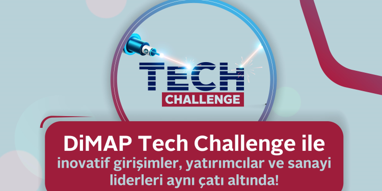 DiMAP Tech Challenge ile Geleceğin Üretimine Yön Veren Girişimler İstanbul’da buluşuyor