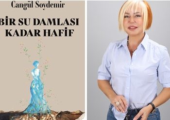 Cangül Soydemir’in yeni romanı ‘Bir Su Damlası Kadar Hafif’ Modern hayatın görünmez yüklerini mercek altına alıyor