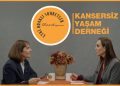 Etki Odaklı Sohbetler’in konuğu Kansersiz Yaşam Derneği Yönetim Kurulu Başkanı Dida Kaymaz oldu