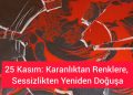 Günsu Saraçoğlu: 25 Kasım: Karanlıktan renklere, sessizlikten yeniden doğuşa