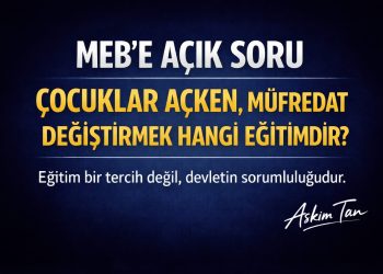 Aşkım Tan: T:C Milli Eğitim Bakanlığı’na Kamuoyu Adına Açık Soru Önergesi