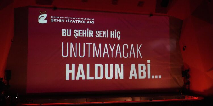 Eskişehir Şehir Tiyatroları: Haldun Dormen’i unutmadık