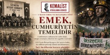 Kemalist Aydınlanma Derneği’nden 1 Mayıs Mesajı: “Emeğin Hakkını Korumak Cumhuriyet’e Sahip Çıkmaktır”