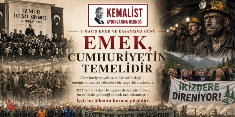 Kemalist Aydınlanma Derneği’nden 1 Mayıs Mesajı: “Emeğin Hakkını Korumak Cumhuriyet’e Sahip Çıkmaktır”