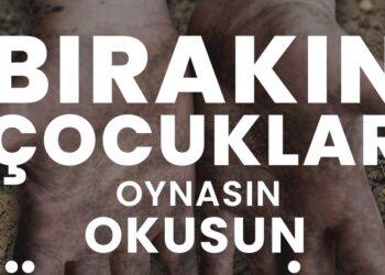 Çocuk işçiliği küresel ve ahlaki bir sorundur, çocukluk bir haktır!