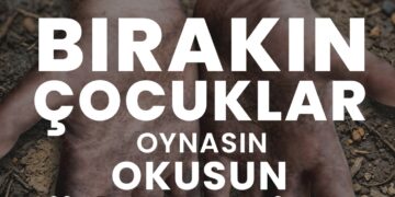 Çocuk işçiliği küresel ve ahlaki bir sorundur, çocukluk bir haktır!