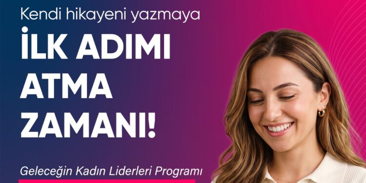 Geleceğin Kadın Liderleri 2026 Başvuruları başladı!