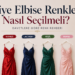 Abiye Elbise Renkleri Nasıl Seçilmeli? Davetlere Göre Renk Rehberi