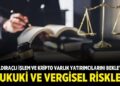 Kaldıraçlı İşlem ve Kripto Varlık Yatırımcılarını Bekleyen Hukuki ve Vergisel Riskler